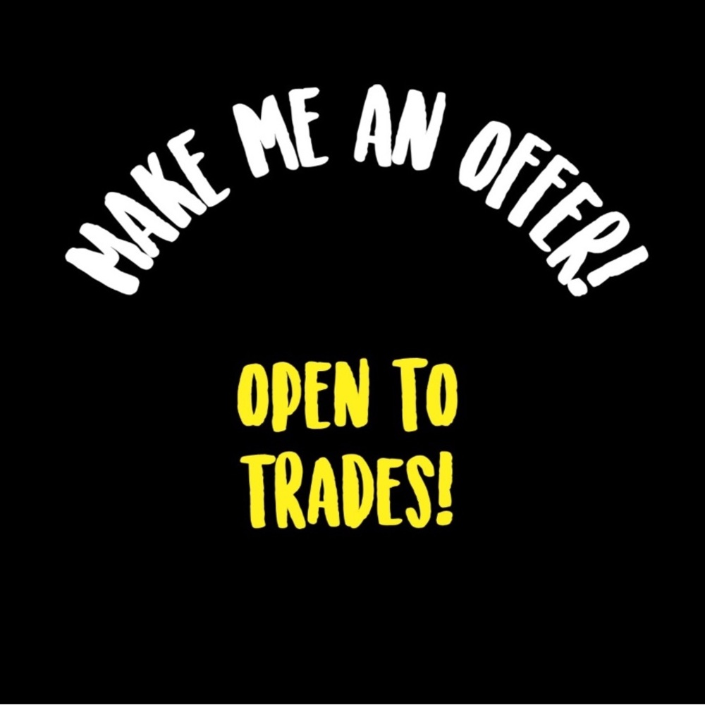 Make an offer! Open to trades!